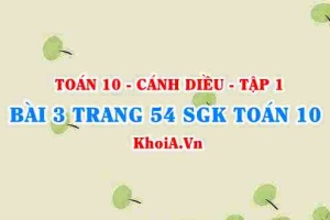 Bài 3 trang 54 SGK Toán 10 tập 1 Cánh Diều